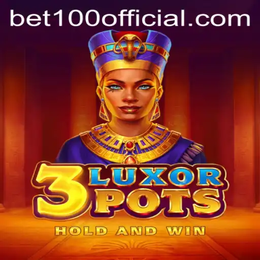 Exploring the Excitement of 3LuxorPots with Bet100